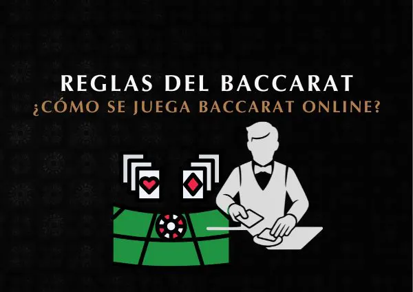 Reglas del Baccarat: ¿Cómo se Juega Baccarat Online?