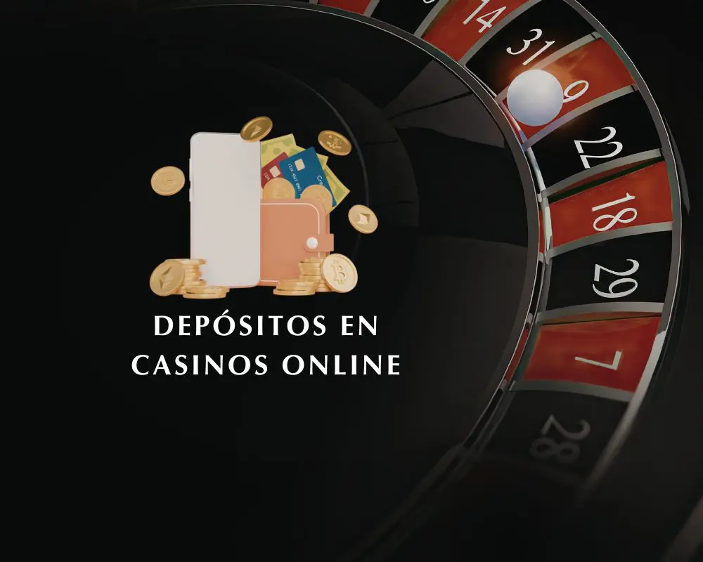 Depósitos en Casinos Online